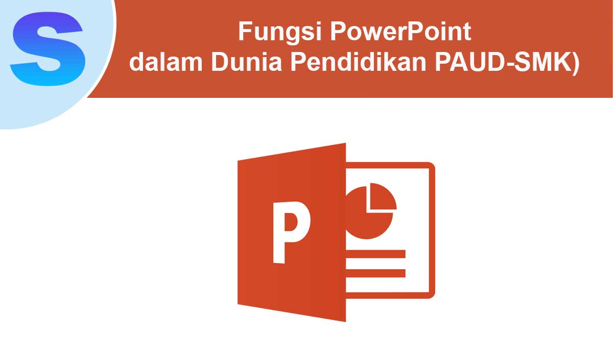 Fungsi-PowerPoint-dalam-Dunia-Pendidikan Fungsi PowerPoint dalam Dunia Pendidikan