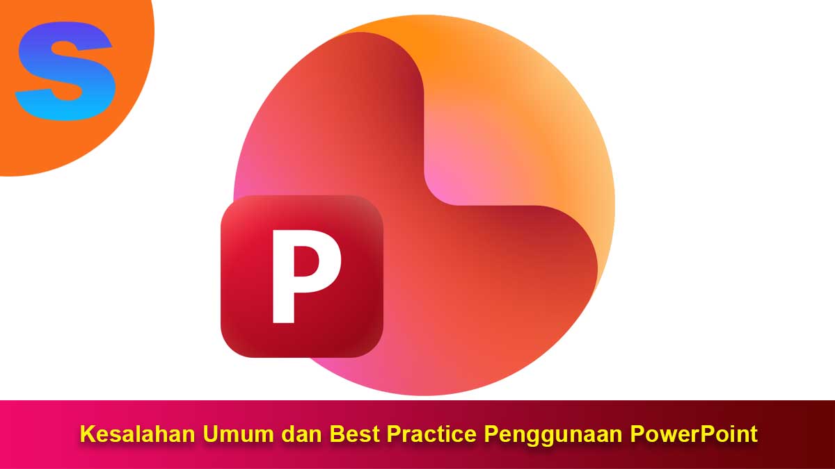 Kesalahan-Umum-dan-Best-Practice-Penggunaan-PowerPoint Kesalahan Umum dan Best Practice Penggunaan PowerPoint