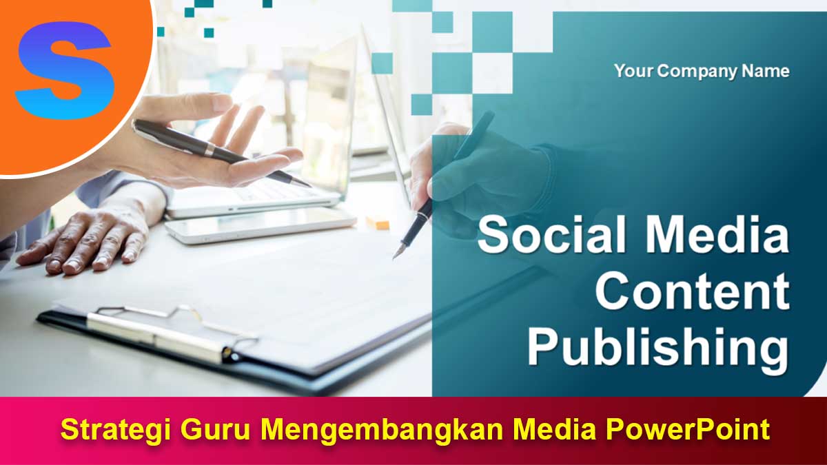 Strategi-Guru-Mengembangkan-Media-PowerPoint Strategi Guru Mengembangkan Media PowerPoint