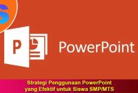 Strategi-Penggunaan-PowerPoint-yang-Efektif-untuk-Siswa-SMP Strategi Penggunaan PowerPoint yang Efektif untuk Siswa SMP