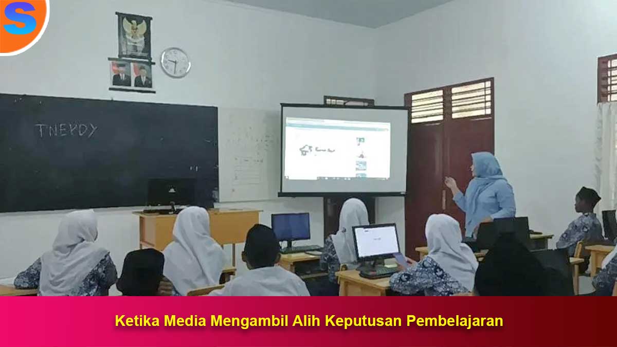 Ketika Media Mengambil Alih Keputusan Pembelajaran