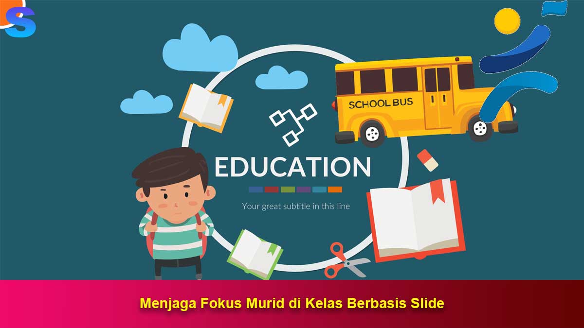 Menjaga Fokus Murid di Kelas Berbasis Slide