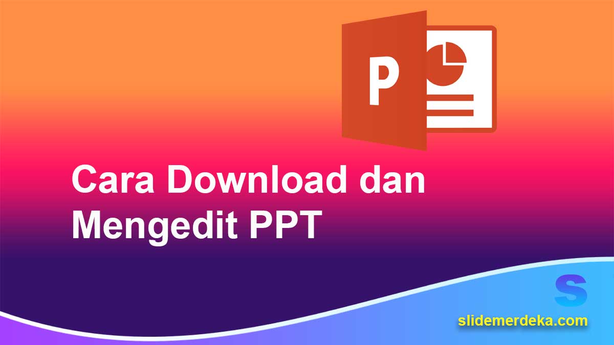 Cara Download dan Mengedit PPT agar Lebih Menarik dengan Mudah