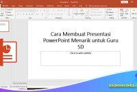 Cara-Membuat-Presentasi-PowerPoint-Menarik-untuk-Guru-SD Cara Membuat Presentasi PowerPoint Menarik untuk Guru SD