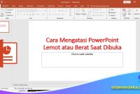 Cara-Mengatasi-PowerPoint-Lemot-atau-Berat-Saat-Dibuka Cara Mengatasi PowerPoint Lemot atau Berat Saat Dibuka