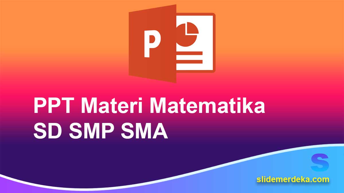 PPT Materi Matematika SD SMP SMA