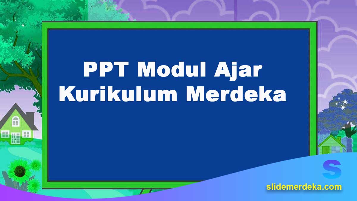 PPT-Modul-Ajar-Kurikulum-Merdeka PPT Modul Ajar Kurikulum Merdeka