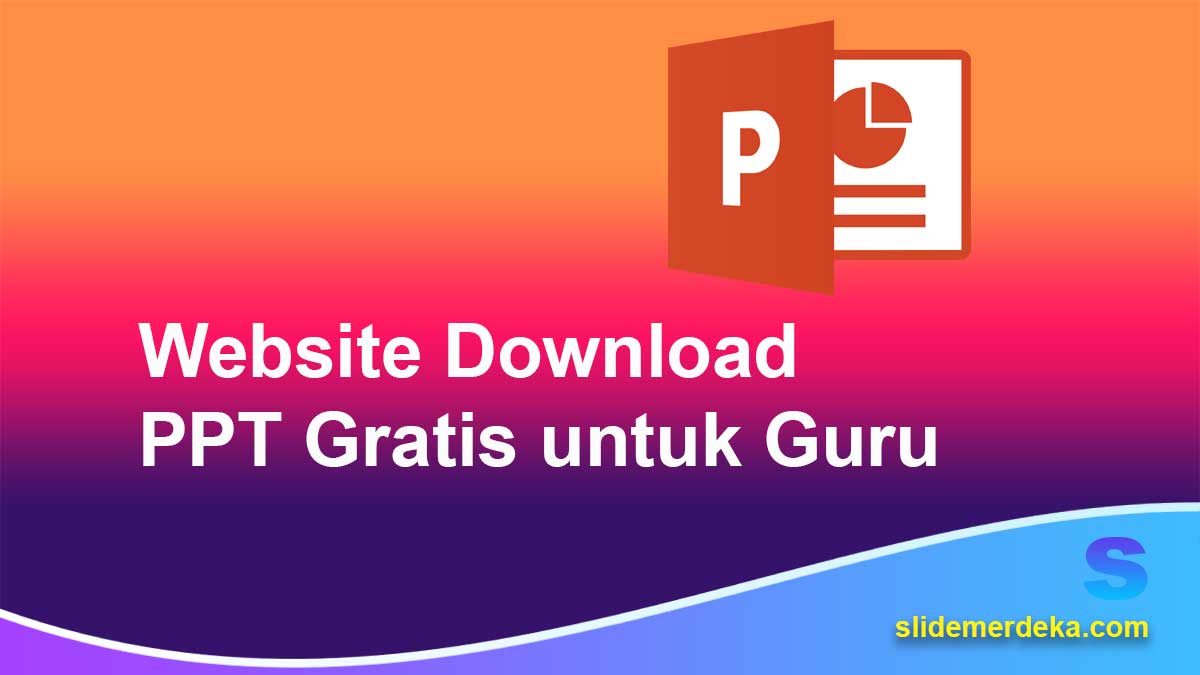 Website-Download-PPT-Gratis-untuk-Guru Website Download PPT Gratis untuk Guru