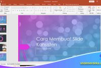 Cara-Membuat-Slide-Konsisten Cara Membuat Slide Konsisten